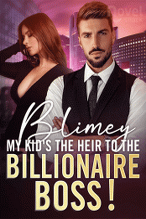 Blimey, My Kid's the Heir to the Billionaire Boss! by Nora Hoover