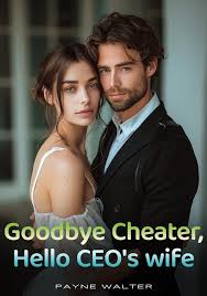 Goodbye Cheater Hello CEO’s Wife by Payne Walter