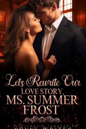 Let’s Rewrite Our Love Story, Ms Summer Frost