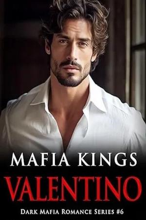 Mafia Kings: Valentino: Dark Mafia Romance Series #6 by Olivia Thorn