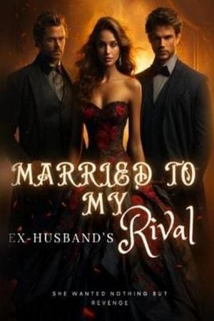 Married To My Ex-Husband’s Rival by Jobet GraySon