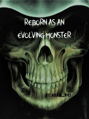 Reborn As An Evolving Monster Reborn As An Evolving Monster