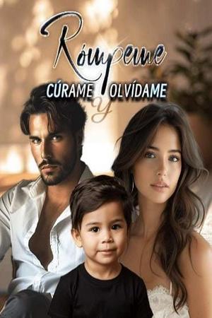 Rómpeme Cúrame y Olvídame Rómpeme Cúrame y Olvídame