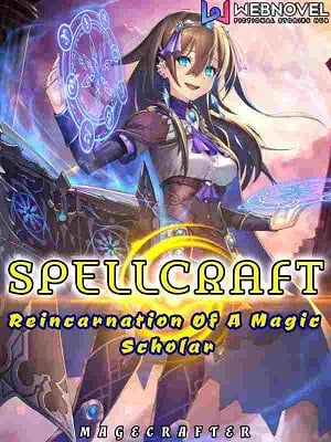 SPELLCRAFT: Reincarnation Of A Magic Scholar SPELLCRAFT: Reincarnation Of A Magic Scholar